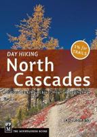Day Hiking North Cascades: National Park, Mount Baker, Glacer Peak (Day Hiking) 1594850488 Book Cover