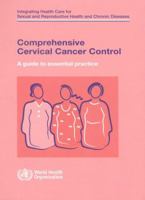 Comprehensive Cervical Cancer Control: A Guide To Essential Practice 9241548959 Book Cover