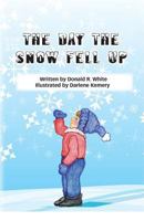The Day The Snow Fell Up 1477479813 Book Cover