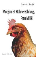 Morgen ist Hühnerzählung, Frau Milik!: Kublitz 1919-1946 374129375X Book Cover