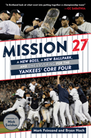 Mission 27: A New Boss, a New Ballpark, and One Last Win for the Yankees' Core Four 1629378437 Book Cover
