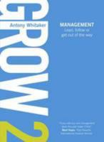 Grow 2 Management: Lead, Follow or Get Out of the Way 1909480010 Book Cover
