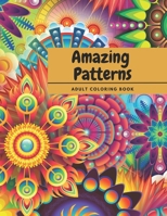 Amazing Patterns: Adult Coloring Book with Relaxing Mandala Style Patterns B0BSJC38MY Book Cover