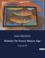 Histoire De France Moyen Âge: Volume 03 B0CF8989ZR Book Cover