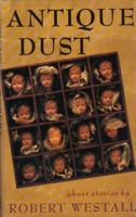 Antique Dust: Ghost Stories 1941147607 Book Cover
