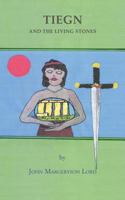 Tiegn and the Living Stones 1466982268 Book Cover