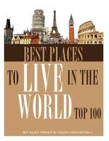 Best Places to Live in the World: Top 100 1492833037 Book Cover