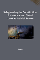 Safeguarding the Constitution: A Historical and Global Look at Judicial Review 3384232372 Book Cover