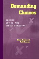 Demanding Choices: Opinion, Voting, and Direct Democracy 0472087150 Book Cover