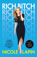 Rich Bitch: A Simple 12-Step Plan for Getting Your Financial Life Together...Finally 0062429825 Book Cover