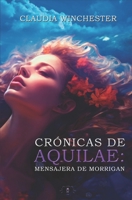Crónicas de Aquilae: Mensajera de Morrigan (Saga Aquilae) (Spanish Edition) B0GFW81QNL Book Cover