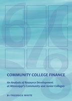 Community College Finance: An Analysis of Resource Development at Mississippi's Community and Junior Colleges 1443823406 Book Cover