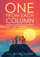 ONE FROM EACH COLUMN : My 46-Year Trek from Abusive Childhood to Elusive Motherhood 1968250026 Book Cover