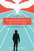 Encountering the Sacred: Here and Over There: A World of Miracles B09BCB4PH2 Book Cover
