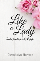 Like a Lady: Understanding God's Design B0C3FVYQYF Book Cover