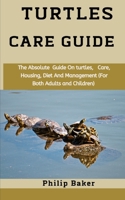 Turtles Care Guide: The absolute guide on turtles, care, housing, diet and management B08MMRWMZ6 Book Cover