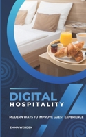 Digital Hospitality: Modern Ways To Improve Guest Experience B0F1LR95HV Book Cover