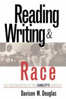 Reading, Writing, and Race: The Desegregation of the Charlotte Schools 0807845299 Book Cover