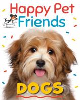 Happy Pet Friends: Dogs 1526316846 Book Cover