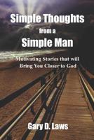 Simple Thoughts from a Simple Man: Motivating Stories that will Bring You Closer to God 1091383200 Book Cover