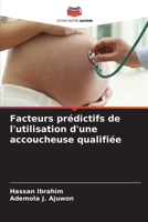 Facteurs prédictifs de l'utilisation d'une accoucheuse qualifiée (French Edition) 6207125673 Book Cover