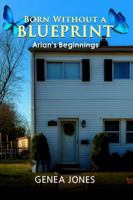 Born Without a Blueprint: Arian’s Beginnings 1950289532 Book Cover