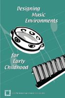 Designing Music Environments for Early Childhood 1565451317 Book Cover