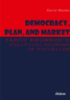 Democracy, Plan, and Market: Yakov Kronrod's Political Economy of Socialism 3838211081 Book Cover