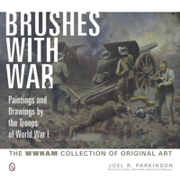 Brushes with War: Paintings and Drawings by the Troops of World War I: The WWHAM Collection of Original Art 0764346342 Book Cover