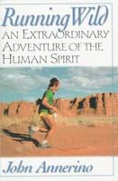Running Wild: An Extraordinary Adventure from the Spiritual World of Running 1560251751 Book Cover