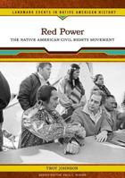 Red Power: The Native American Civil Rights Movement (Landmark Events in Native American History) 0791093417 Book Cover