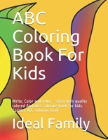 ABC Coloring Book For Kids: Write, Color and Color - 2020 high-quality colored Alphabet coloring book for kids. Toddler ABC coloring book B085RS9JNQ Book Cover