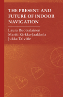 The Present and Future of Indoor Navigation 1630819670 Book Cover