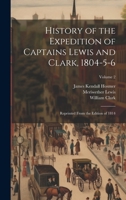 History of the Expedition of Captains Lewis and Clark, 1804-5-6: Reprinted From the Edition of 1814; Volume 2 1020357207 Book Cover