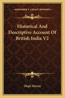 Historical and Descriptive Account of British India V2 1162985186 Book Cover