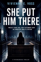 She Put Him There: A Psychological Thriller B0H31L3S1H Book Cover
