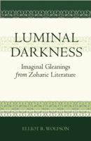 Luminal Darkness: Imaginal Gleanings from Zoharic Literature 1851684751 Book Cover