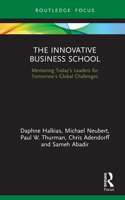 The Innovative Business School: Mentoring Today's Leaders for Tomorrow's Global Challenges 0367650290 Book Cover