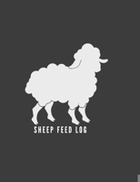 Sheep Feed Log: Record sheep feed, date of receipt, price, weight and cost. 1711670170 Book Cover