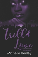 Trill Love 2: Love Dont Live Here Anymore B08NMDMY2R Book Cover