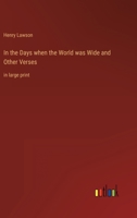 In the Days when the World was Wide and Other Verses: in large print 336824129X Book Cover