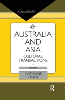 Australia and Asia: Cultural Transactions 1138964166 Book Cover