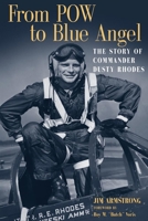 From Pow to Blue Angel: The Story of Commander Dusty Rhodes 0806137649 Book Cover