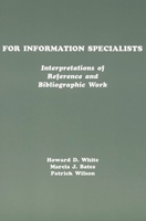 For Information Specialists: Interpretations of References and Bibliographic Work (Information Management, Policy, and Services) 0893919837 Book Cover
