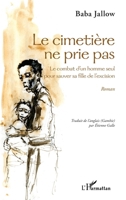Le cimetière ne prie pas: Le combat d'un homme seul pour sauver sa fille de l'excision Roman (French Edition) 2343223017 Book Cover