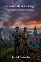 La Guerre de la RD Congo: Souveraineté, Trahisons et Renaissance (French Edition) B0H2G7M6GP Book Cover