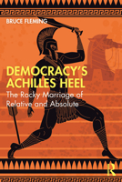 Democracy’s Achilles Heel: The Rocky Marriage of Relative and Absolute 1032660066 Book Cover