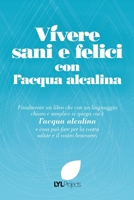 Vivere sani e felici con l'acqua alcalina 1291955127 Book Cover