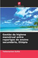Gestão da higiene menstrual entre raparigas do ensino secundário, Etiópia (Portuguese Edition) 6207831187 Book Cover