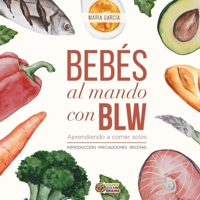 Bebés al mando con BLW: Aprendiendo a comer solos (BLW para superheroes) (Spanish Edition) B0CW3RYCCJ Book Cover